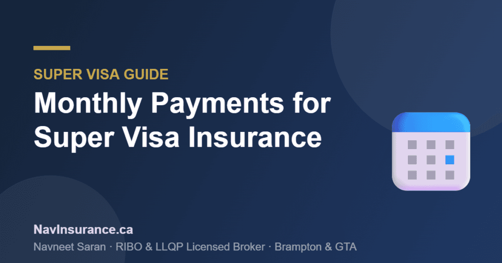 Monthly Payments for Super Visa Insurance — NavInsurance