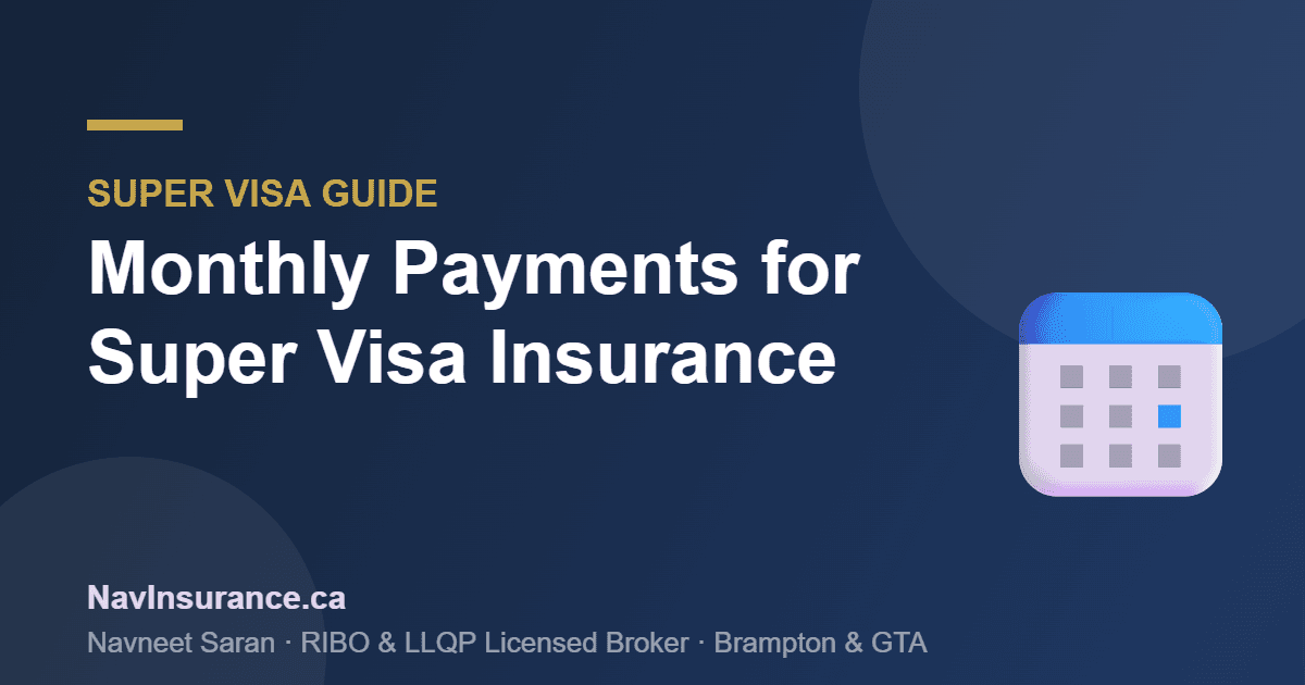 Monthly Payments for Super Visa Insurance — NavInsurance